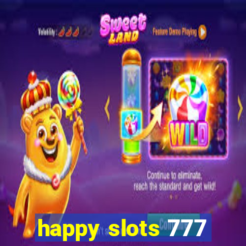 happy slots 777